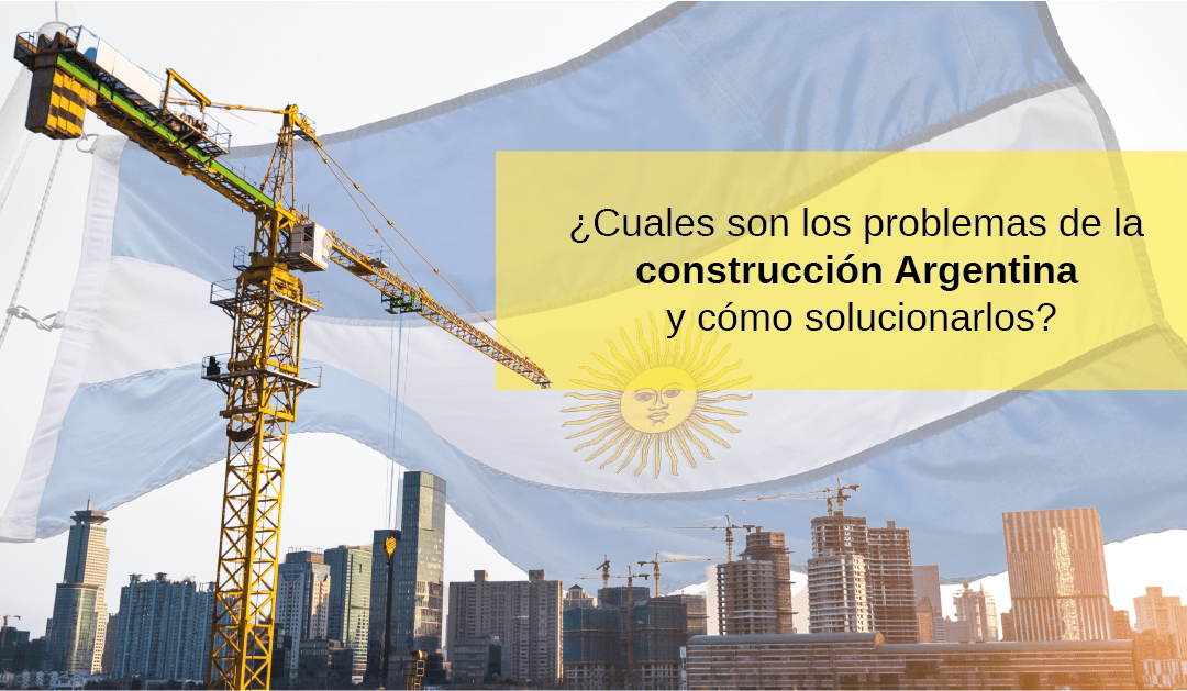 ¿Cuáles son los problemas de la construcción Argentina y cómo solucionarlos?
