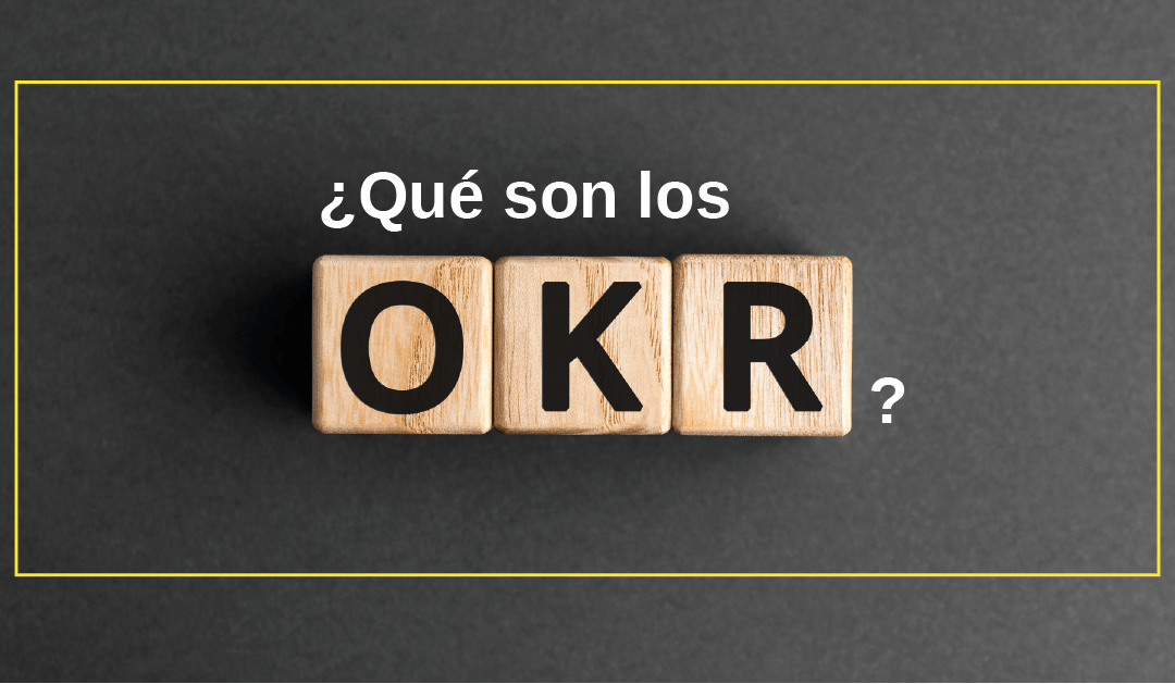 ¿Qué son los OKR?