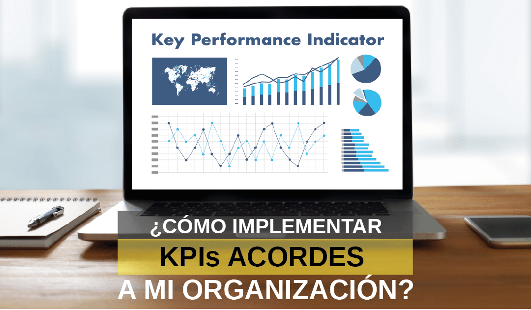 ¿Cómo implementar KPIs acordes a mi organización?