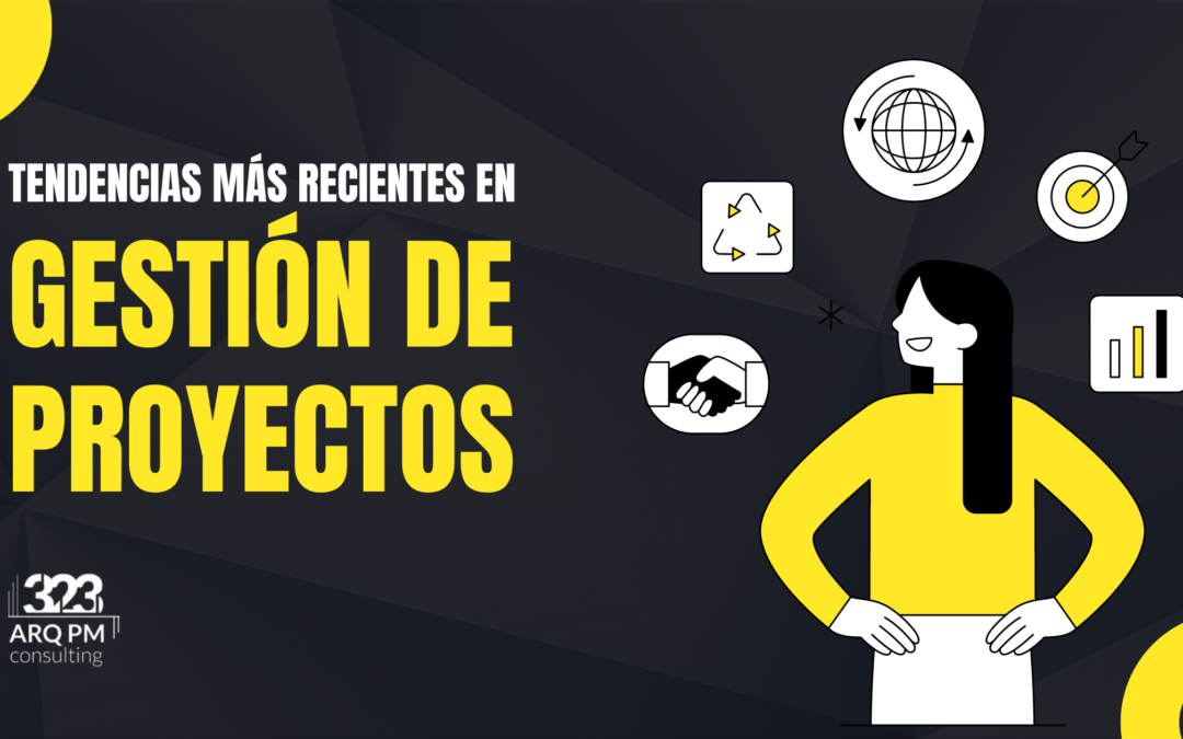 Tendencias más recientes en Gestión de Proyectos