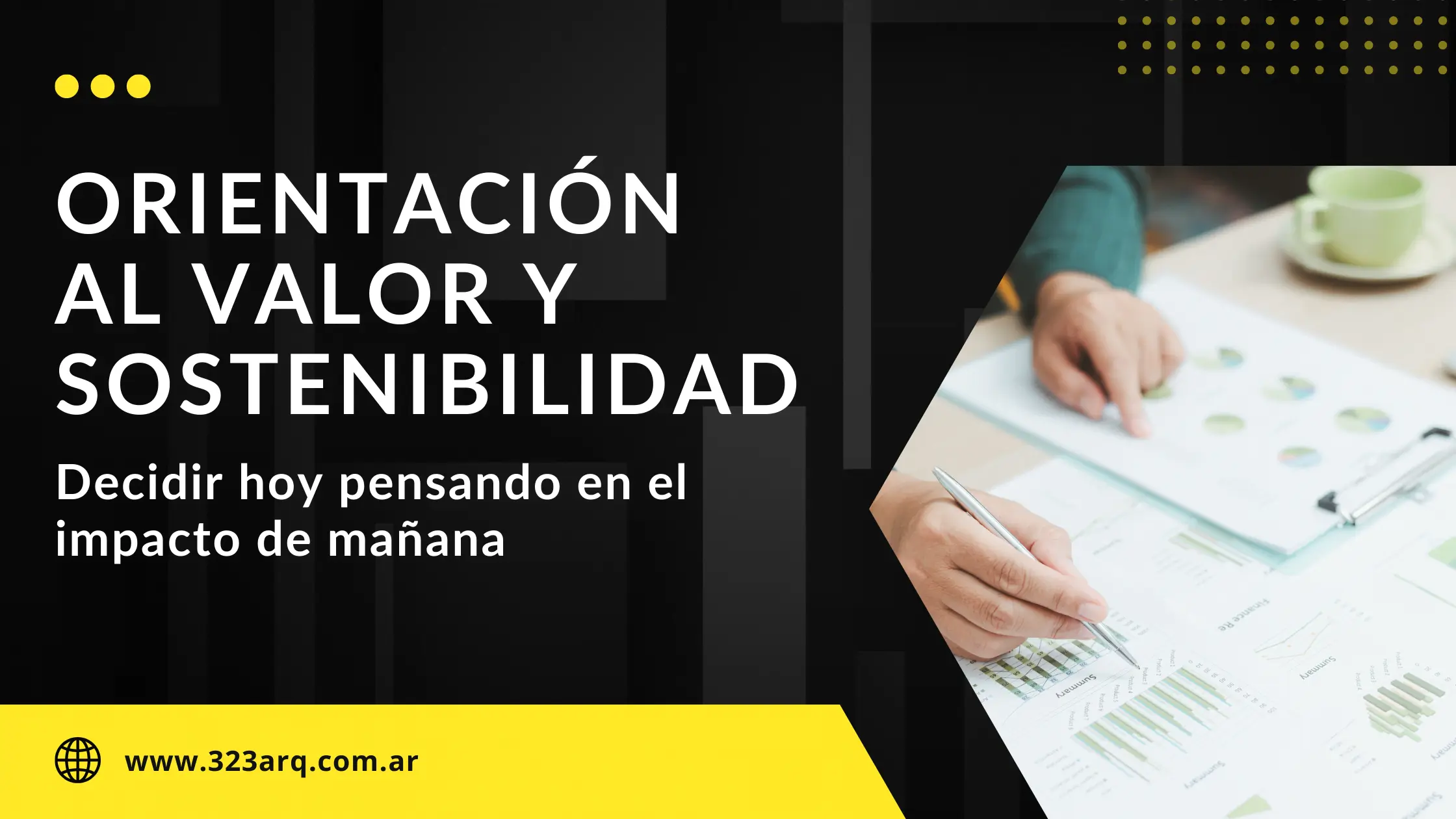 Orientación al valor y sostenibilidad: decidir hoy pensando en el impacto de mañana